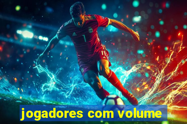 jogadores com volume